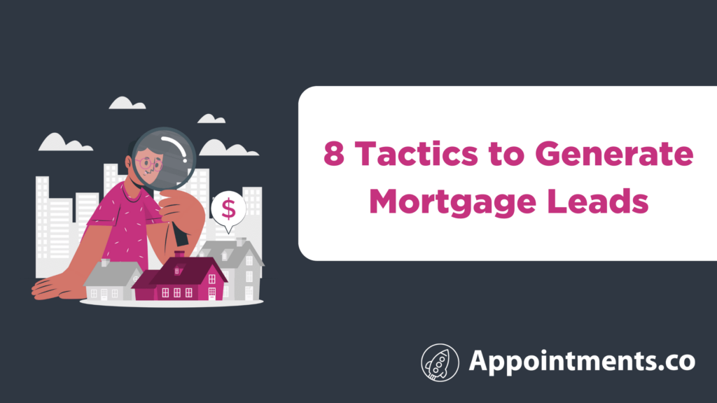 8 Tactics to Generate Mortgage Leads