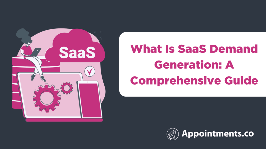 What Is SaaS Demand Generation A Comprehensive Guide