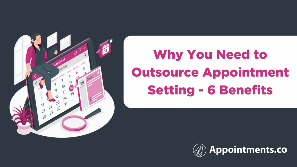 Why You Need to Outsource Appointment Setting