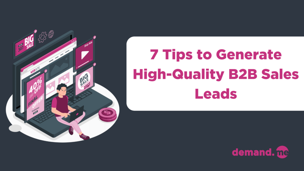 7 Tips to Generate High-Quality B2B Sales Leads