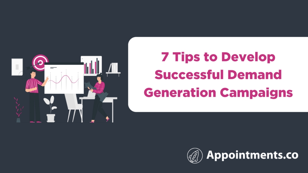 7 Tips to Develop Successful Demand Generation Campaigns