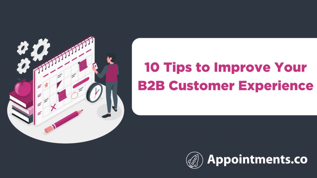 10 Tips to Improve your B2B Customer Experience