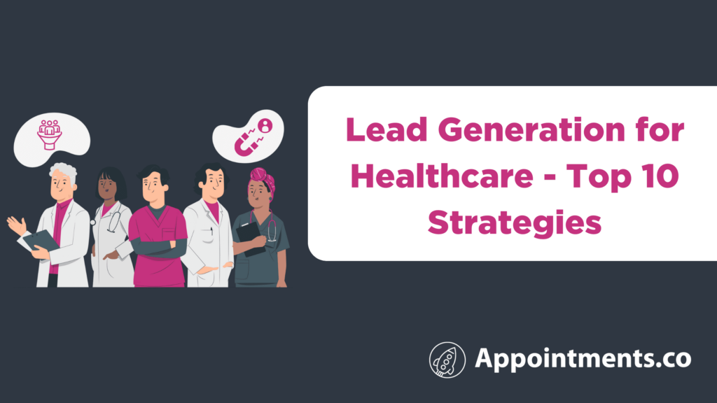 Lead Generation for Healthcare - Top 10 Strategies