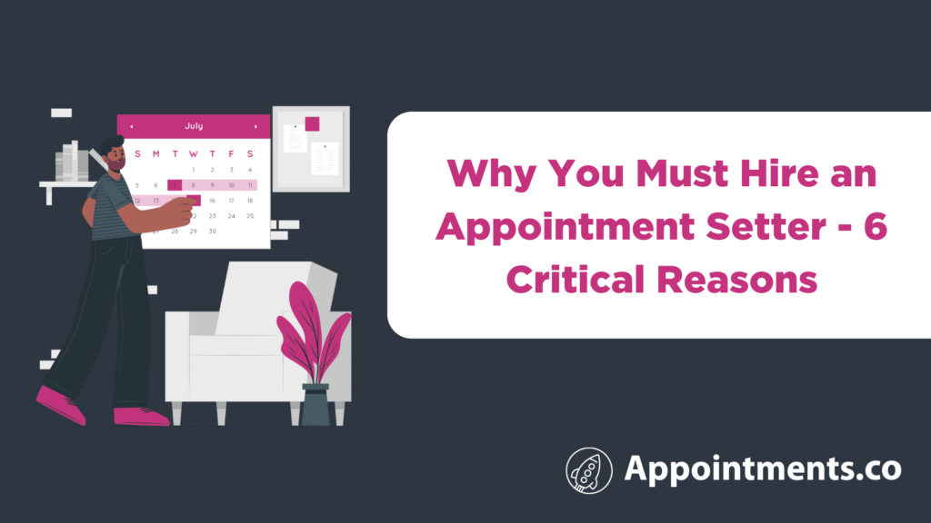 Reasons To Hire An Appointment Setter