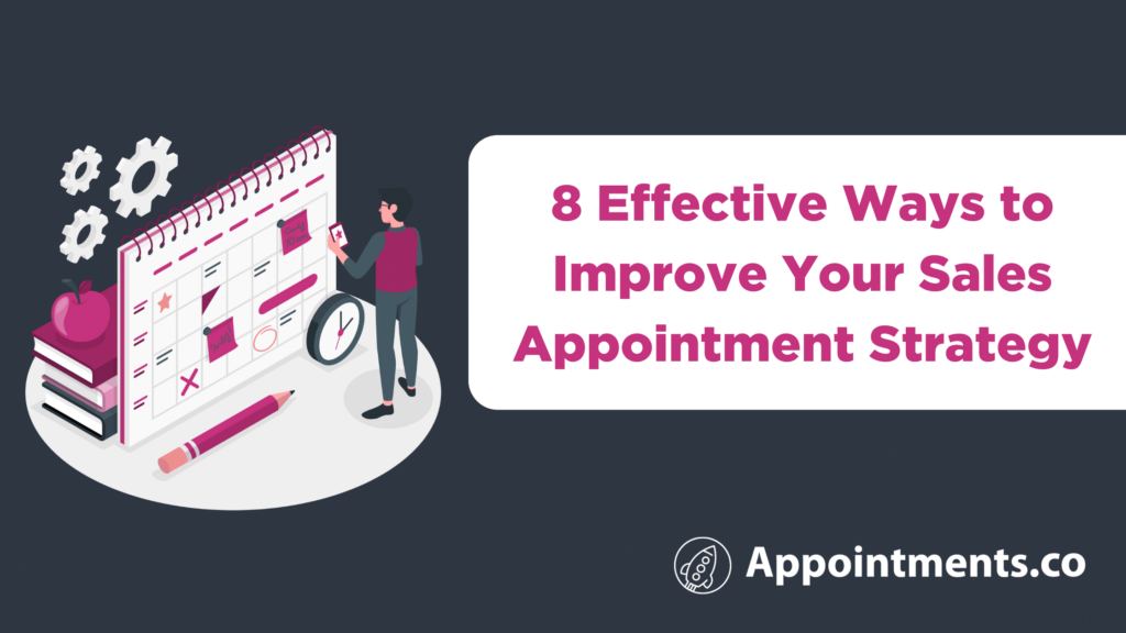 8 Effective Ways to Improve Your Sales Appointment Strategy (1)
