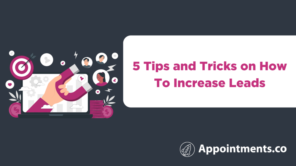 5 Tips and Tricks on How To Increase Leads