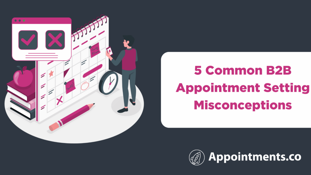 B2B Appointment Setting Misconceptions