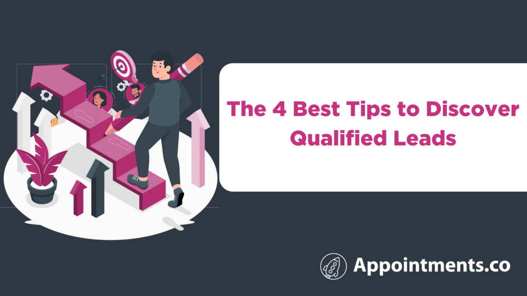 The 4 Best Tips to Discover Qualified Leads