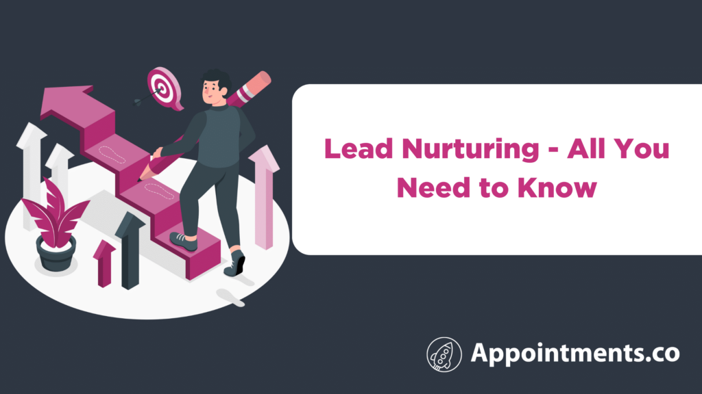 Lead Nurturing - All You Need to Know