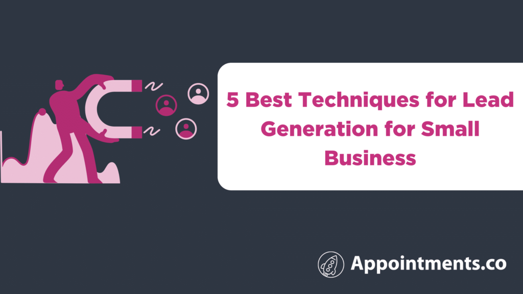 5 Best Techniques for Lead Generation for Small Business