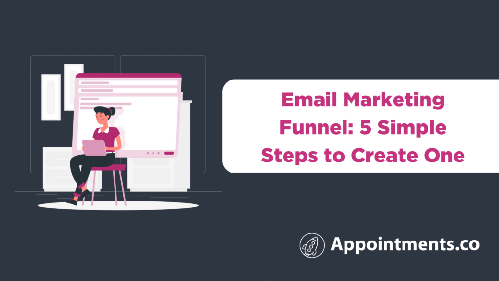 Email Marketing Funnel: 5 Best Steps to Create One