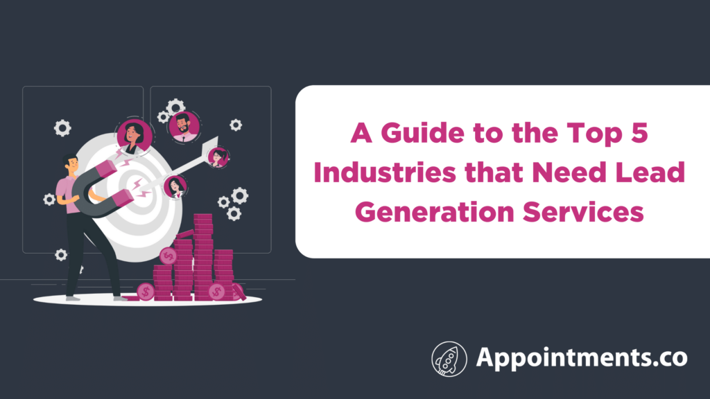 A Guide to the Top 5 Industries that Need Lead Generation Services