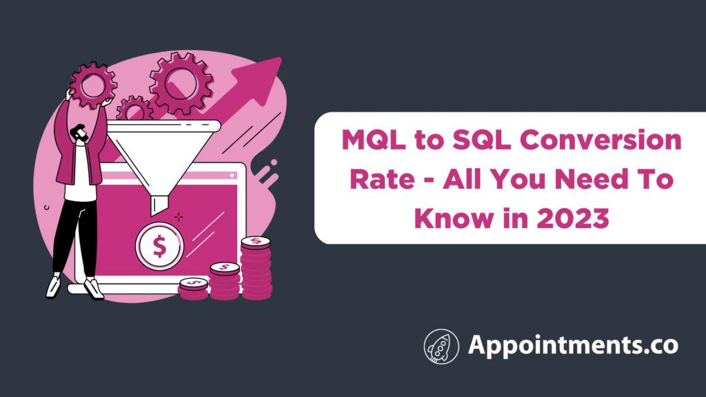 MQL to SQL Conversion Rate - All You Need To Know in 2023