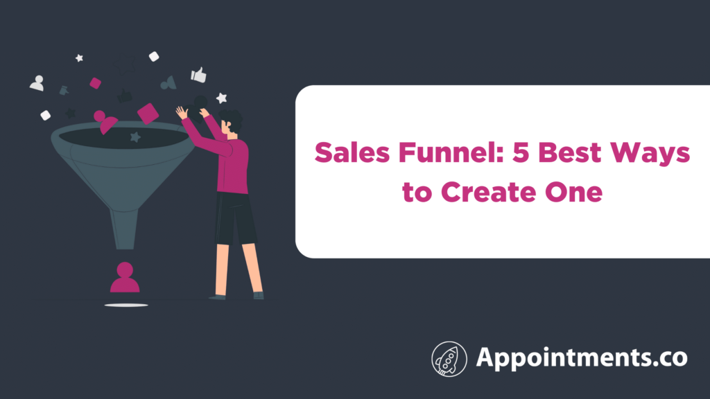 Sales Funnel: 5 Best Ways to Create One