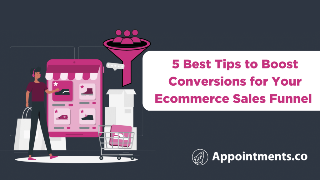 5 Best Tips to Boost Conversions for Your Ecommerce Sales Funnel