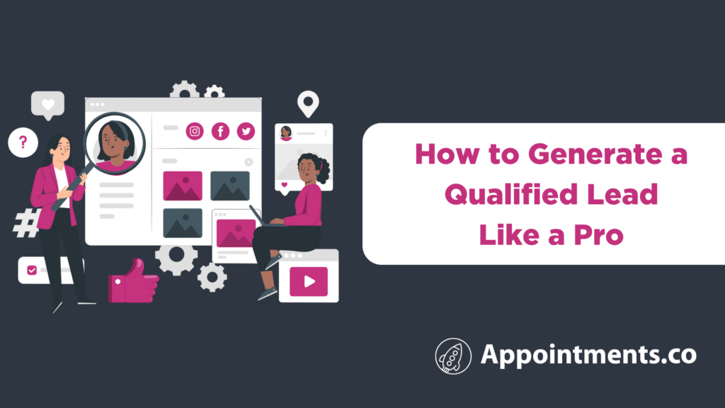 How to Generate a Qualified Lead Like a Pro